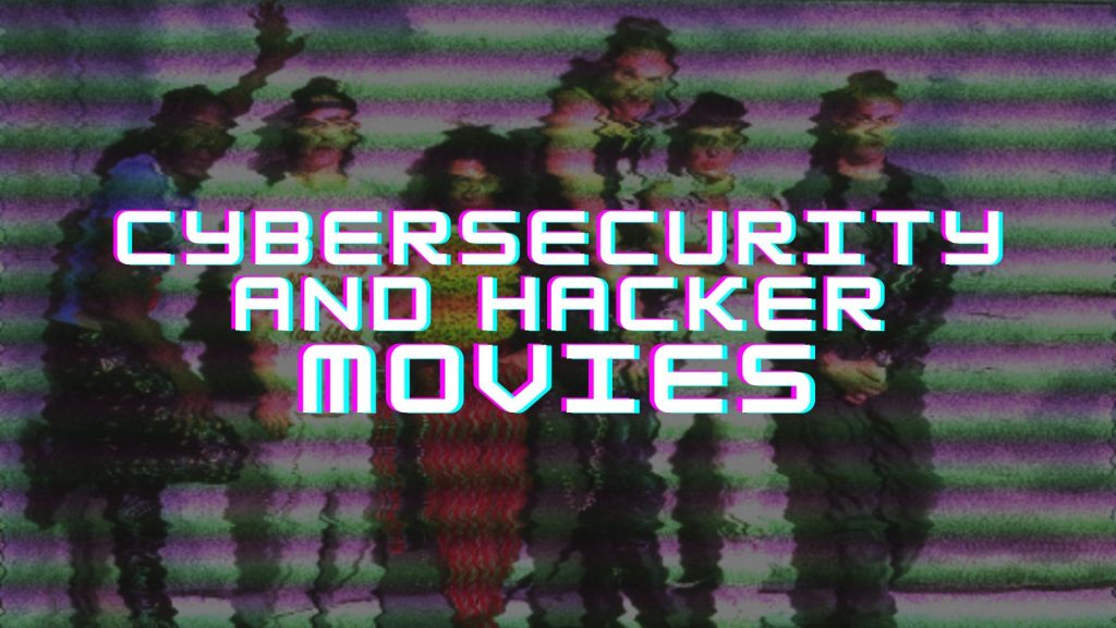 Cybersecurity And Hacker Movies - TheCyberpunker